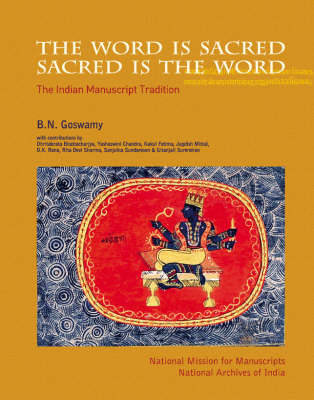 Word Is Sacred; Sacred Is The Word, The`: The Indian Manuscript Tradition (Hardback)