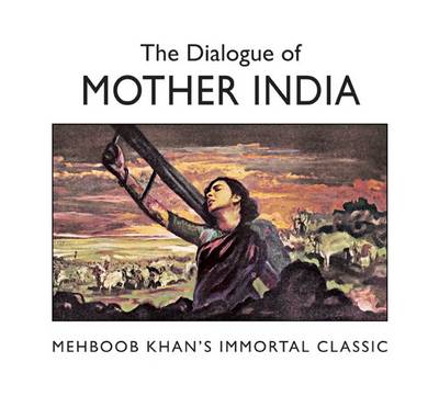 Dialogue Of: Mother India, The: Mehboob Khan's Immortal Classic (Paperback)