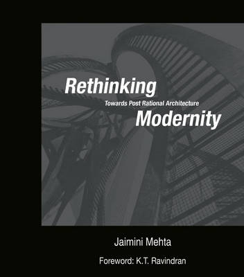 Rethinking Modernity: Towards Post Rational Architecture (Hardback)