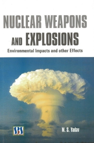 Nuclear Weapons & Explosions: Environmental Impacts & Other Effects (Hardback)