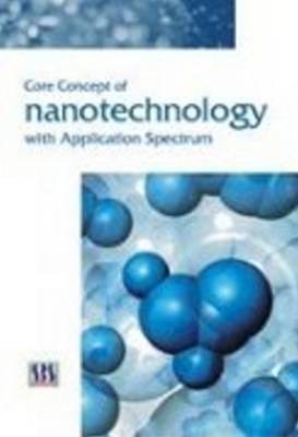 Core Concepts of Nanotechnology with Application Spectrum (Hardback)