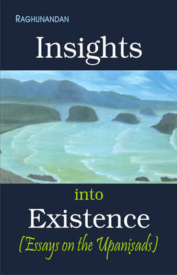 The Insights into Existence: Essays on Upanishads (Paperback)