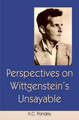 Perspectives on Wittgenstein's Unasayable (Hardback)