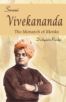 Swami Vivekananda: The Monarch of Monks (Hardback)