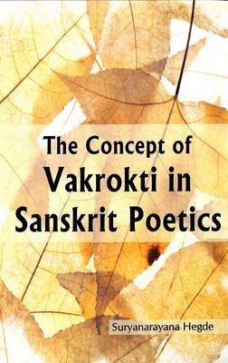 The Concept of Vakrokti in Sanskrit Poetics (Paperback)