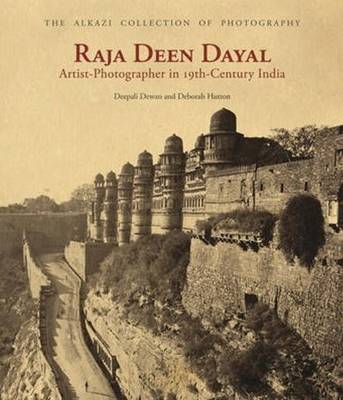 Raja Deen Dayal: Artist-Photographer in 19th-Century India (Hardback)