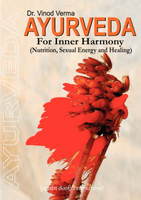 Ayurveda for Inner Harmony: Nutrition, SExual Energy and Healing (Paperback)