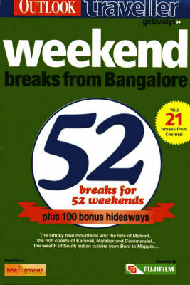 Weekend Breaks from Bangalore: 52 Breaks for 52 Weekends (Paperback)