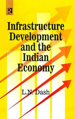 Infrastructure Development and the Indian Economy (Hardback)