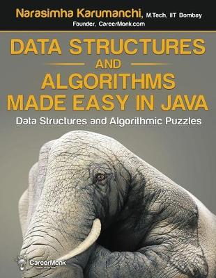 Data Structures and Algorithms Made Easy in Java: Data Structure and Algorithmic Puzzles, Second Edition (Paperback)