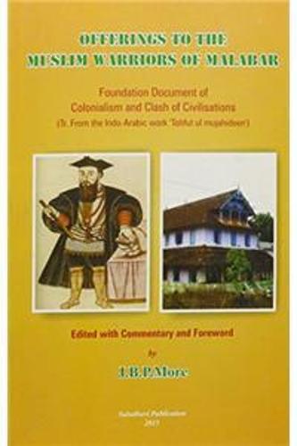 Offerings to the Muslim Warriors of Malabar: Foundation Document of Colonialism and Clash of Civilisations (Paperback)
