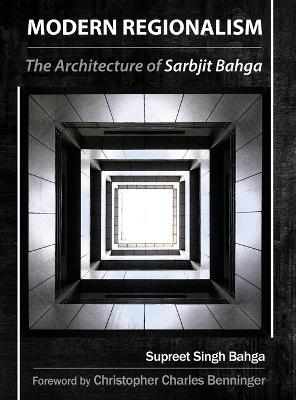 Modern Regionalism: The Architecture of Sarbjit Bahga (Hardback)