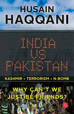India vs Pakistan: Why Can t We Just be Friends? (Paperback)