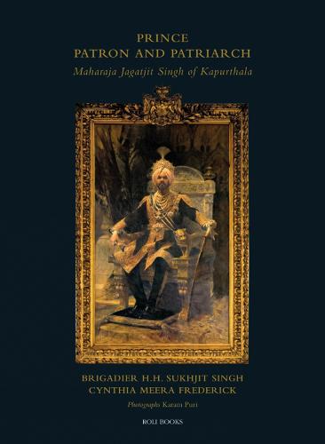 Prince Patron & Patriarch: Maharaja Jagatjit Singh of Kapurthala (Hardback)