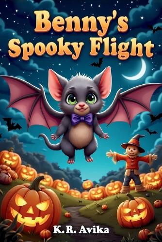 Spooky Flight Benny's Spooky Flight by K R Avika | Waterstones