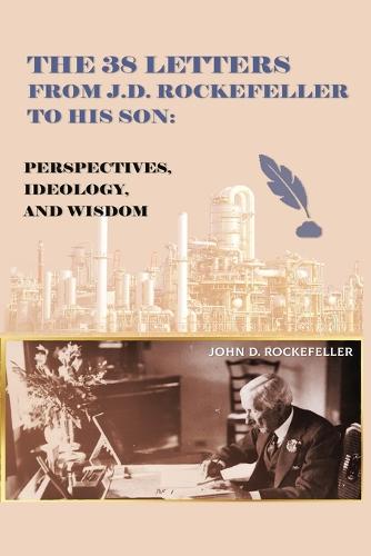 Os The 38 Letters From J.D. Rockefeller To His Son