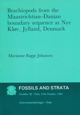 Brachiopods from the Maastrichtian: Danian Boundary Sequence at Nye Klov, Jylland, Denmark - Fossils and Strata Monograph Series (Paperback)