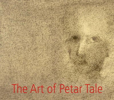 The Art of Petar Tale: Drawings and Paintings (Hardback)