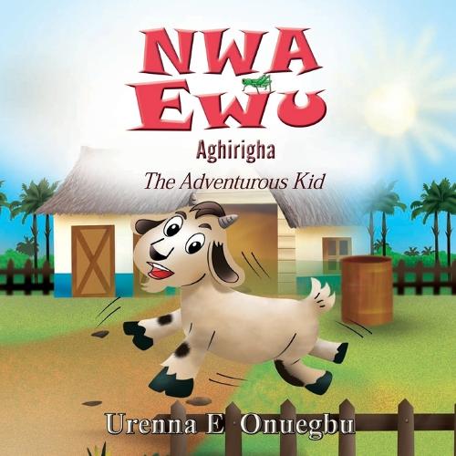 Nwa Ewu Aghịrịgha: The Adventurous Kid (Paperback)