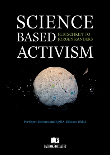 Science Based Activism: Festschrift to Jorgen Randers (Hardback)