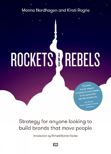 Rockets and Rebels: Strategy for anyone looking to build brands that move people (Hardback)