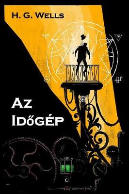 AZ Időg p: The Time Machine, Hungarian Edition (Paperback)