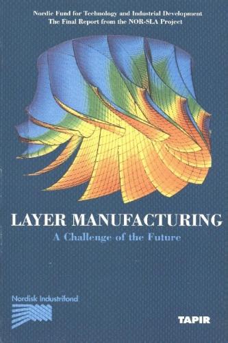 Layer Manufacturing: Challenge of the Future v. 1 (Paperback)
