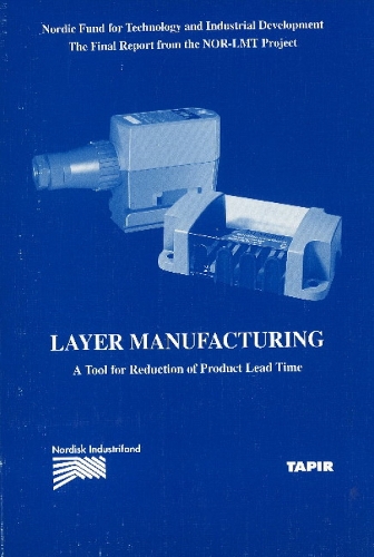 Layer Manufacturing: A Tool for Reduction of Product Lead Time (Paperback)
