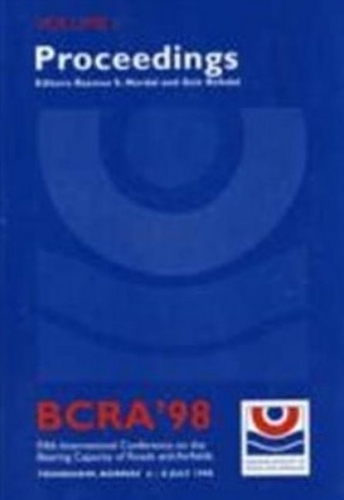 Proceedings of BCRA 1998 Conference: Fifth International Conference on the Bearing Capacity of Roads and Airfields, Trondheim, Norway, 6 to 8 July 1998 (Paperback)