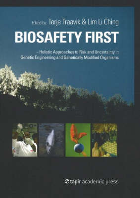 Biosafety First: Holistic Approaches to Risk and Uncertainty in Genetic Engineering and Genetically Modified Organisms (Paperback)