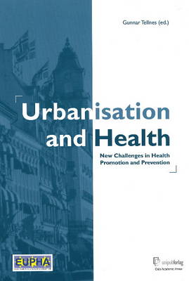 Urbanisation and Health: New Challenges in Health Promotion and Prevention (Hardback)