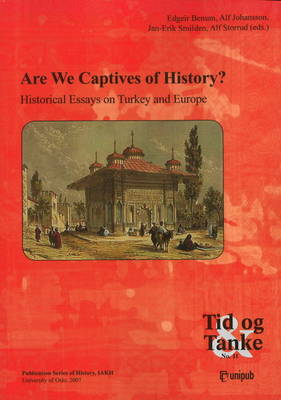 Are We Captives of History?: Historical Essays on Turkey and Europe (Paperback)