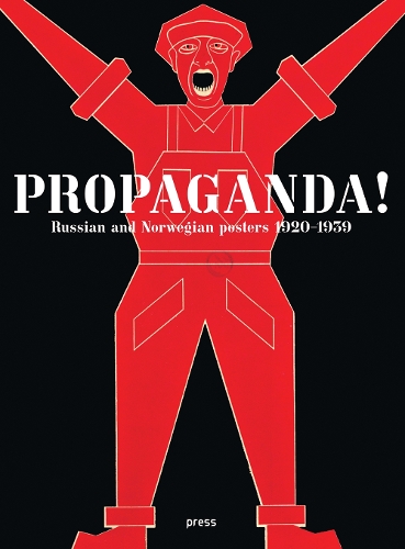 Propaganda! - Russian and Norwegian Posters 1920-1939 (Paperback)