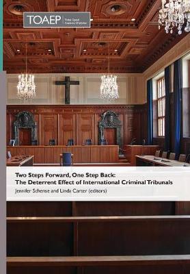 Two Steps Forward, One Step Back: The Deterrent Effect of International Criminal Tribunals (Hardback)