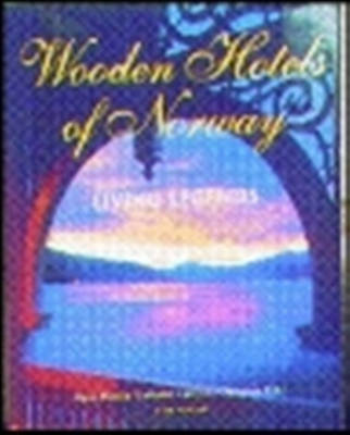 Wooden Hotels of Norway: Living Legends (Hardback)