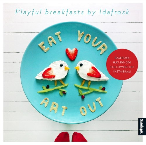 Eat Your Art Out: Playful Breakfasts by Idafrosk (Hardback)