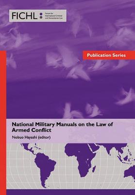 National Military Manuals on the Law of Armed Conflict (Hardback)