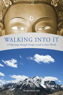 Walking Into It: A Pilgrimage Through Foreign Lands to Inner Worlds (Paperback)