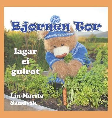 Bjornen Tor Lagar Ei Gulrot - Bjornen Tor (Hardback)