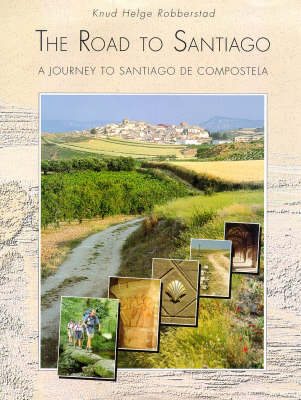 The Road to Santiago: Journey to Santiago de Compostela (Hardback)