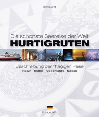 Hurtigruten - Die Schonste Seereise Der Welt: Beschreibung Der 11tagigen Reise. Natur - Kultur - Geschichte - Sagen (Paperback)