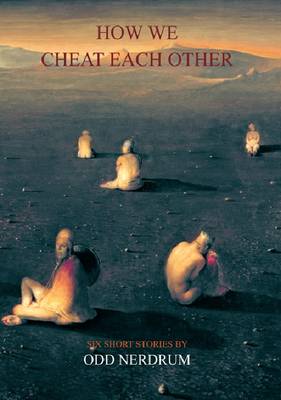 Odd Nerdrum: How We Cheat Each Other (Paperback)