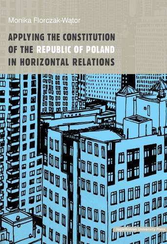 Applying the Constitution of the Republic of Poland in Horizontal Relations (Paperback)