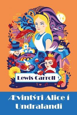 AEvintyri Alice I Undralandi: Alice's Adventures in Wonderland, Icelandic Edition (Paperback)