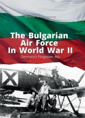 The Bulgarian Air Force in World War II: Germany'S Forgotten Ally - Library of Armed Conflicts (Paperback)