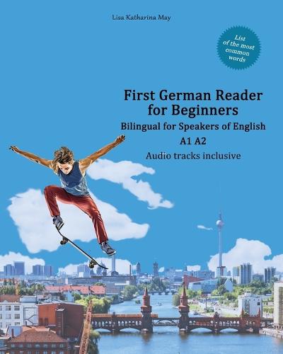 First German Reader for Beginners: Bilingual for Speakers of English A1 A2 - Graded German Readers 1 (Paperback)