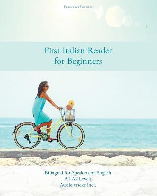 First Italian Reader for Beginners: Bilingual for Speakers of English A1 A2 Levels - Graded Italian Readers 1 (Paperback)