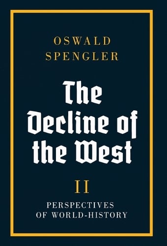 The Decline of the West by Oswald Spengler | Waterstones