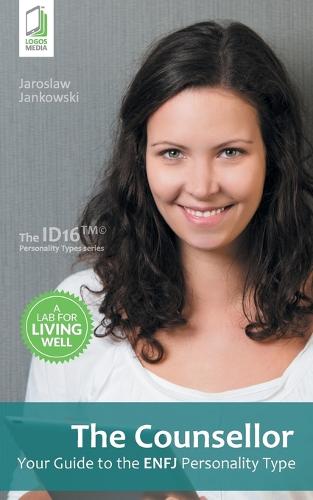 The Counsellor: Your Guide to the ENFJ Personality Type (Paperback)