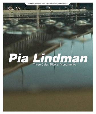 Pia Lindman: Three Cities, Rivers, Monuments (Paperback)
